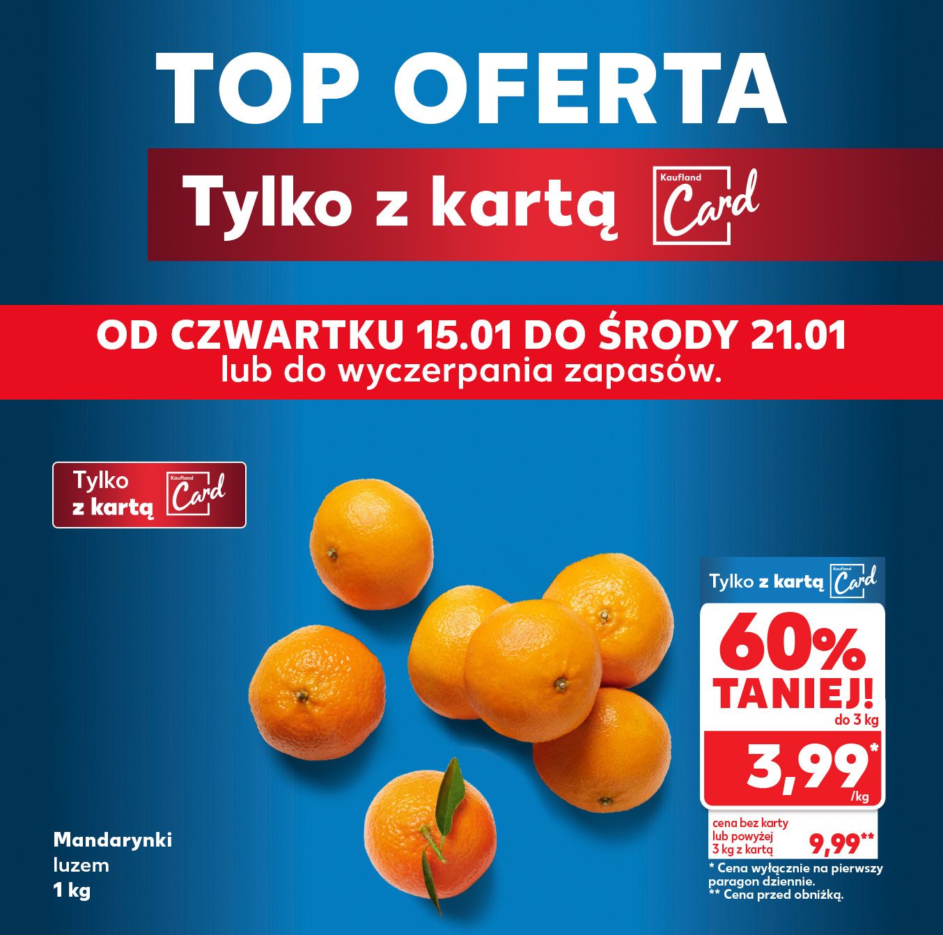 TOP OFERTA Tylko z Kaufland Card od czwartku 15.01 do środy 21.01