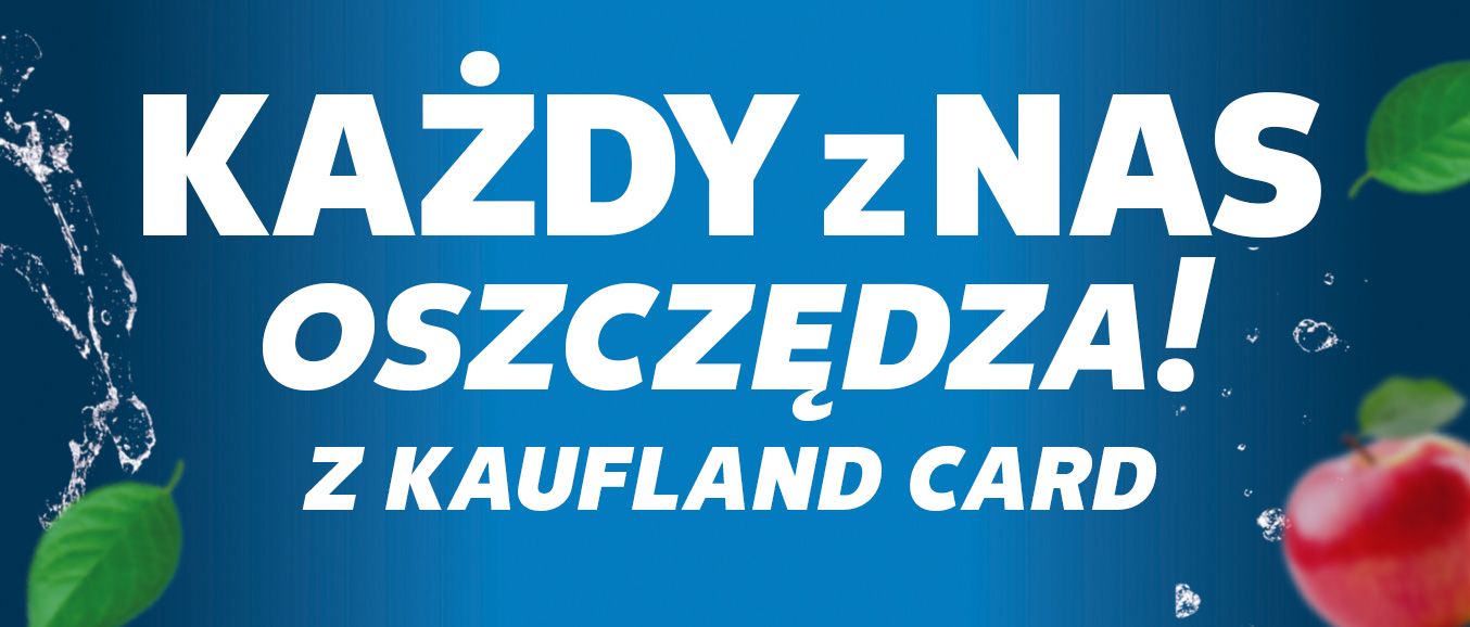Każdy z Nas oszczędza! Z Kaufland Card